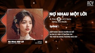 GẶP ĐƯỢC EM DO DUYÊN DO SỐ... NỢ NHAU MỘT LỜI REMIX  TIKTOK - PHÚC CHINH x ACV Remix