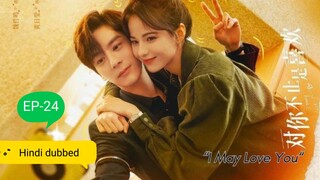 I May Love you|| EP-24 || Hindi dubbed|| Chinese drama