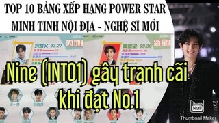 TOP 10 BXH POWER STAR: MINH TINH NỘI ĐỊA - NGHỆ SĨ MỚI :Nine (INTO1) gây tranh cãi khi đạt No.1