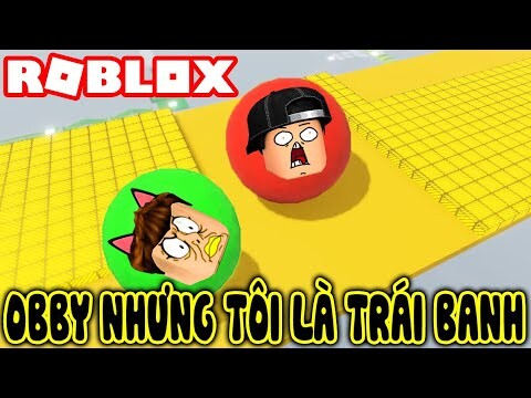 ROBLOX | Là OBBY Siêu Khó MàTôi Lại Là Trái Banh Lăn | Obby but you're a ball