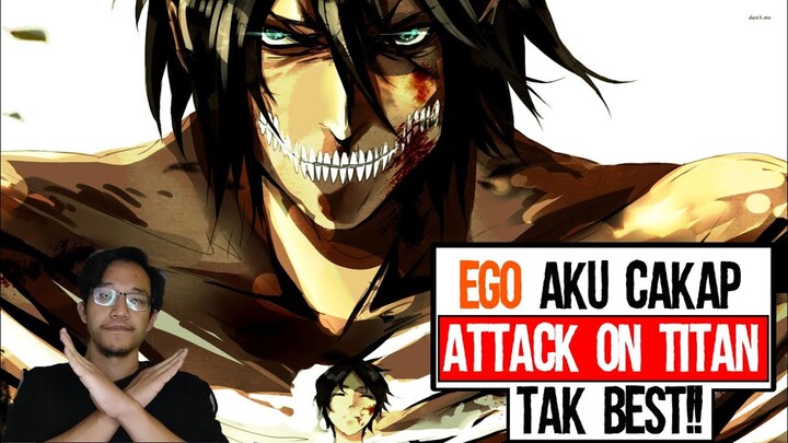 Ego aku cakap ATTACK ON TITAN tak best!!
