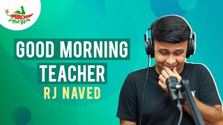 Good Morning Teacher | Mirchi Murga | RJ Naved