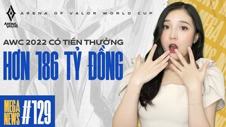 AWC 2022 CÓ TỔNG TIỀN THƯỞNG HƠN 186 TỶ ĐỒNG, KẾT QUẢ RPL, GCS | MEGA NEWS #129