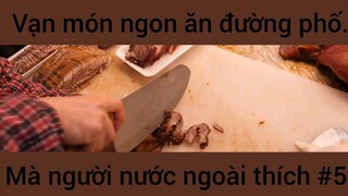 Vạn món nhon ăn đường phố mà người nước ngoài thích #5