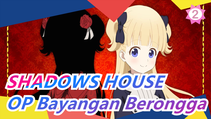 [SHADOWS HOUSE] OP Bayangan Berongga (Versi Lengkap) / OST (Memperbarui)_B