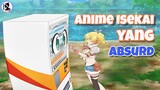 Makin Kesini Anime Isekai Jadi Aneh | Absurd