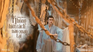 [Vietsub] Không biết cách nào quay lại - Vương Hách Dã || 不知返 - 王赫野 || Dữ phượng hành OST与凤行