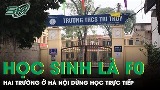 Học Sinh Mắc COVID-19, Hai Trường Ở Hà Nội Dừng Học Trực Tiếp | SKĐS