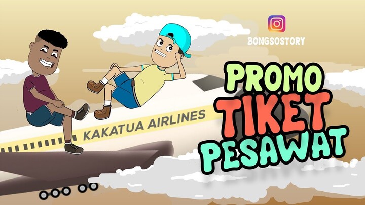 HEBOH PROMO TIKET PESAWAT, TAPI... | BONGSOSTORY | ANIMASI INDONESIA TIMUR