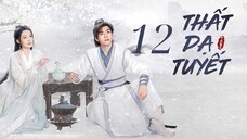 Tập 12| Thất Dạ Tuyết - Snowy Night: Timeless Love (Lý Thấm, Tăng Thuấn Hy,...).