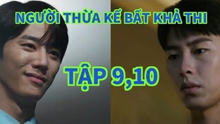 Review Phim: NGƯỜI THỪA KẾ BẤT KHẢ THI TẬP 9,10  || Cô gái  bị chồng đưa vào bệnh viện tâm thần