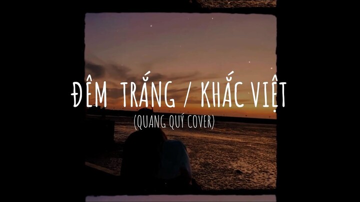 Đêm Trắng - Khắc Việt | Quang Quý Cover 「Lofi Version」/ Audio Lyrics