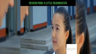 Tóm tắt phim: A liitle headmaster p1 #reviewphimhay