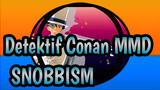 [Detektif Conan MMD] SNOBBISM (Kid＋α)