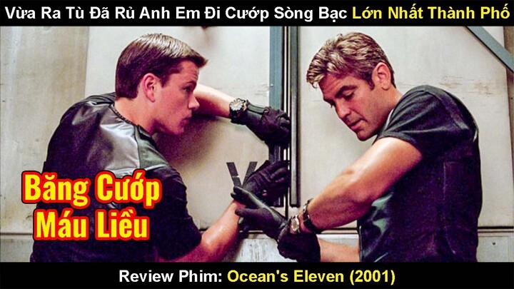 Vừa Ra Tù Đã Rủ Rê Anh Em Đi Cướp Sòng Bạc Lớn Nhất Thành Phố | Review Phim Mười Một Tên Cướp Thế Kỷ