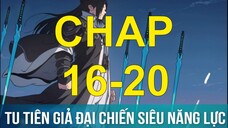 Tu Tiên Giả Đại Chiến Siêu Năng Lực | Chap 16-20 | Tàng Kinh Các