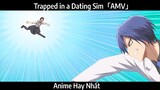 Trapped in a Dating Sim「AMV」Hay Nhất