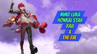 MMD Luka Honkai Star Rail X The Eve