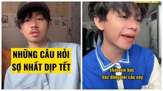 Những câu hỏi đáng sợ nhất vào dịp tết | Hoàng Hiệo