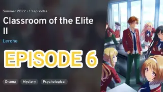 Classroom of the Elite Season 2 Ep 6 Eng Sub HD | Youkoso Jitsuryoku Shijou Shugi no Kyoushitsu e