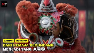 DARI REMAJA PECUNDANG MENJADI SANG JUARA - Alur Cerita Film Donghua