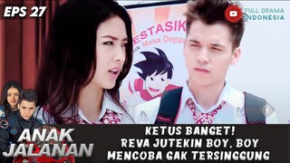 KETUS BANGET! REVA JUTEKIN BOY, BOY MENCOBA GAK TERSINGGUNG - ANAK JALANAN EPS 27