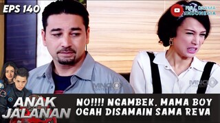 NO!!!! NGAMBEK, MAMA BOY OGAH DISAMAIN SAMA REVA - ANAK JALANAN EPS 140