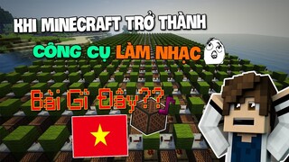 KHI MINECRAFT TRỞ THÀNH CÔNG CỤ LÀM NHẠC!! - Bạn Đoán Được Bài Hát Gì??