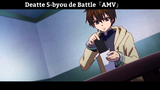 Deatte 5-byou de Battle「AMV」Hay Nhất