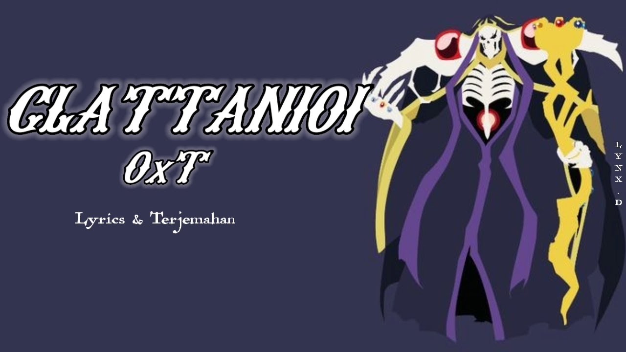 Overlord Opening Clattanoia Oxt Lyrics Terjemahan Bilibili