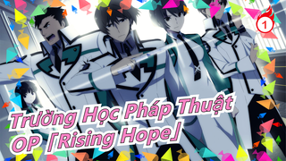 [Trường Học Pháp Thuật] OP - 「Rising Hope」_B1