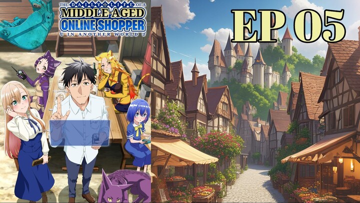 The Daily Life of a Middle-Aged Online Shopper in Another World EP 05