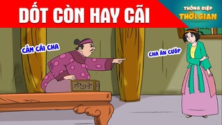 DỐT CÒN HAY CÃI - Thông Điệp Thời Gian - Phim Hoạt Hình - Truyện Cổ Tích - Khoảnh Khắc Kỳ Diệu