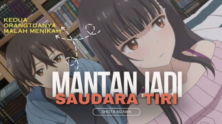 Ketika mantan malah jadi saudara tiri [ MAmahaha No Tsurego Wiki ]