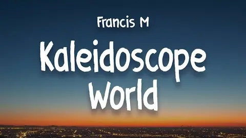 Kaleidoscope World - Francis M (HDLyrics)