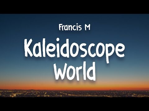 Kaleidoscope World - Francis M (HDLyrics)
