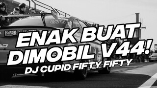 ENAK BUAT DI MOBIL V44! DJ CUPID FIFTY FIFTY TIKTOK A HOPELESS ROMANTIC ALL MY LIFE [NDOO LIFE]