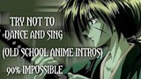 TRY NOT TO SING AND DANCE TO OLD SCHOOL ANIME INTROS (90% IMPOSSIBLE)