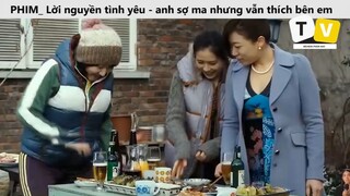 PHIM Lời nguyền tình yêu anh sợ ma nhưng vẫn thích bên em cùng những bạn ma của em_phần 7