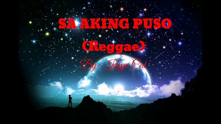Sa aking puso (reggae) by:kaye Cal..