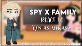 Spy X Family react to Y/n as Mikasa Ackerman || GCRV ||  Gacha Club Reaction Video ||