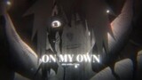 [อนิเมะ] อุจิวะ โอบิโตะ - "On My Own" | "นารูโตะ" [AMV/EDIT] 4K