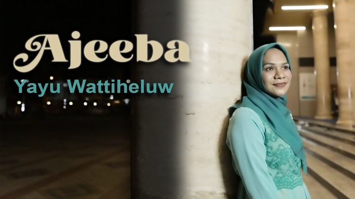 Ajeeba (edisi Ramadhan) -Yayu Wattiheluw ( Official Music Video ) 2022