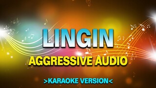 Lingin - Aggressive Audio [Karaoke Version]