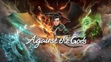 Against The Gods - New EP18 1080p HD | Sub Indo