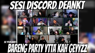 SESI DISCORD DEANKT BARENG PARTY WADOOOH YTTA KAH GEYYZZ!!!