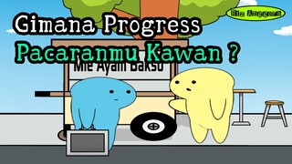 Gimana Progres Pacaran mulu Kawan ?
