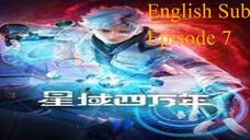 【ENG SUB】Xing Yu Siwan Nian (Star field forty thousand years) Episode 7 Subtitles