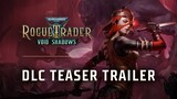Void Shadows DLC Teaser Trailer | Warhammer 40,000: Rogue Trader