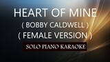 HEART OF MINE ( FEMALE VERSION ) ( BOBBY CALDWELL ) PH KARAOKE PIANO by REQUEST (COVER_CY)